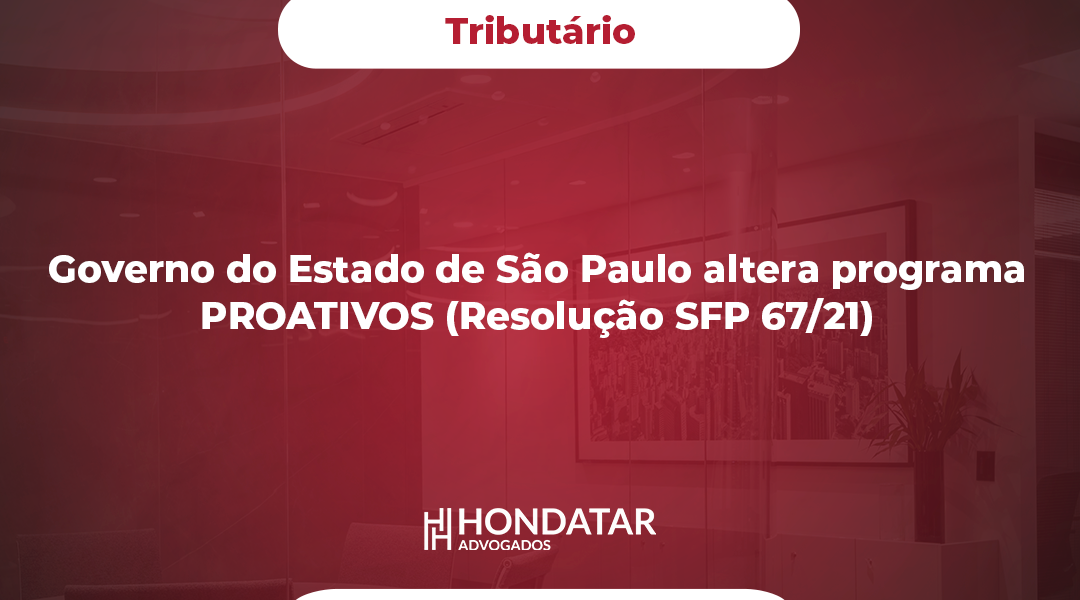 Governo do Estado de São Paulo altera programa PROATIVOS (Resolução SFP 67/21)