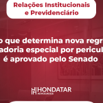 Projeto que determina nova regra para aposentadoria especial por periculosidade é aprovado pelo Senado