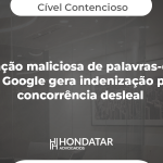 Utilização maliciosa de palavras-chave no google gera indenização por concorrência desleal