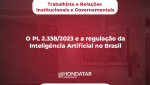 O PL 2.338/2023 e a regulação da Inteligência Artificial no Brasil