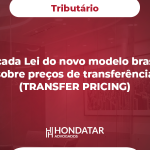 Publicada Lei do novo modelo brasileiro sobre preços de transferência (TRANSFER PRICING)