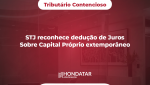 STJ reconhece dedução de Juros Sobre Capital Próprio extemporâneo