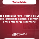 Senado Federal aprova Projeto de Lei que estabelece igualdade salarial e remuneratória entre mulheres e homens