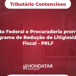Receita Federal e Procuradoria prorrogam Programa de Redução de Litigiosidade Fiscal - PRLF