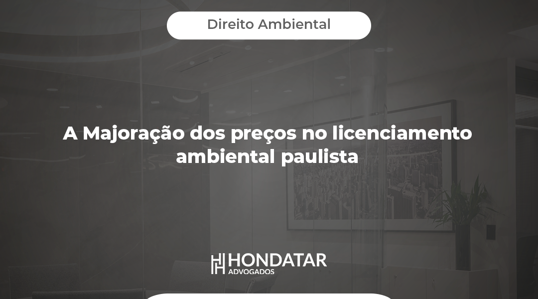 A Majoração dos preços no licenciamento ambiental paulista