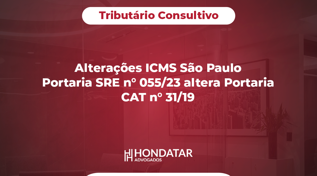 Alterações ICMS São Paulo - Portaria SRE n° 055/23 altera Portaria CAT n° 31/19 operadores logísticos para armazenamento de mercadorias de terceiros