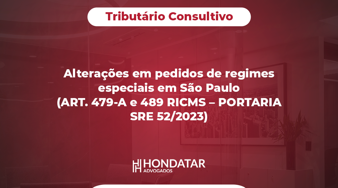 Alterações em pedidos de regimes especiais em São Paulo (ART. 479-A e 489 RICMS – PORTARIA SRE 52/2023)