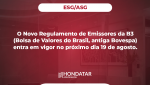 O Novo Regulamento de Emissores da B3 (Bolsa de Valores do Brasil, antiga Bovespa) entra em vigor no próximo dia 19 de agosto.