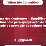 Programa Nos Conformes – Simplificação dos procedimentos para apropriação de crédito acumulado e renovação de regimes especiais