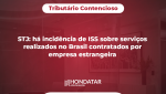 STJ: há incidência de ISS sobre serviços realizados no Brasil contratados por empresa estrangeira