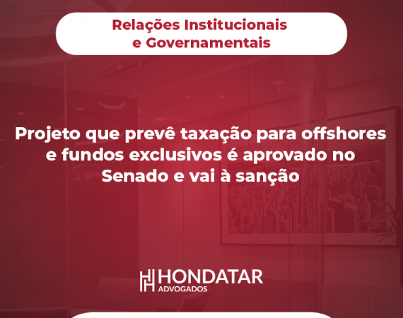 Projeto que prevê taxação para offshores e fundos exclusivos é aprovado no Senado e vai à sanção