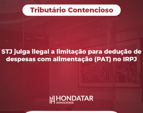 STJ julga ilegal a limitação para dedução de despesas com alimentação (PAT) no IRPJ