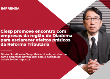 Ciesp promove encontro com empresas da região de Diadema para esclarecer efeitos práticos da Reforma Tributária