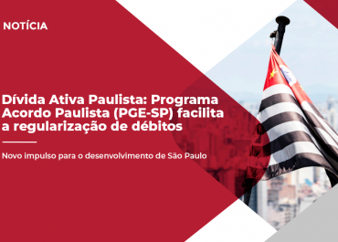Dívida Ativa Paulista: Programa Acordo Paulista (PGE-SP) facilita a regularização de débitos