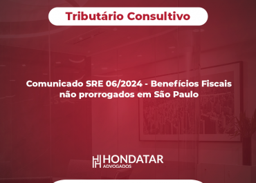 Comunicado SRE 06/2024 – Benefícios Fiscais não prorrogados em São Paulo