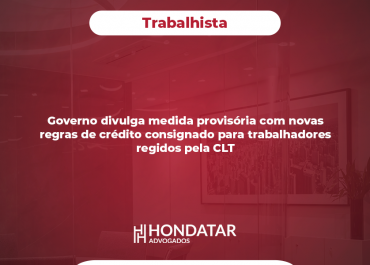 Governo divulga medida provisória com novas regras de crédito consignado para trabalhadores regidos pela CLT