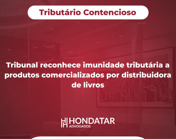 Tribunal reconhece imunidade tributária a produtos comercializados por distribuidora de livros