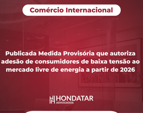 Publicada Medida Provisória que autoriza adesão de consumidores de baixa tensão ao mercado livre de energia a partir de 2026