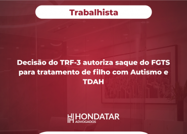 Decisão do TRF-3 autoriza saque do FGTS para tratamento de filho com Autismo e TDAH