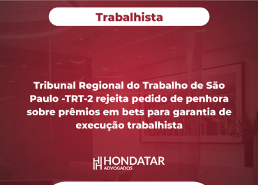 Tribunal Regional do Trabalho de São Paulo -TRT-2 rejeita pedido de penhora sobre prêmios em bets para garantia de execução trabalhista