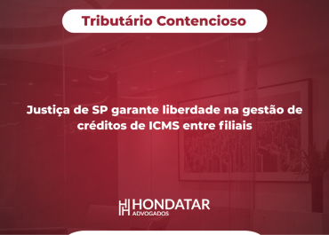 Justiça de SP garante liberdade na gestão de créditos de ICMS entre filiais