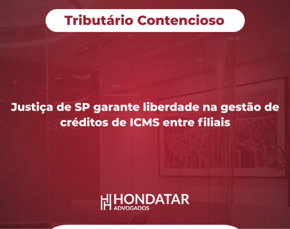 Justiça de SP garante liberdade na gestão de créditos de ICMS entre filiais