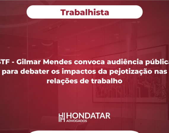STF – Gilmar Mendes convoca audiência pública para debater os impactos da pejotização nas relações de trabalho