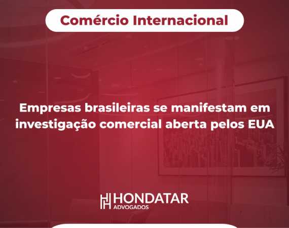 Empresas brasileiras se manifestam em investigação comercial aberta pelos EUA