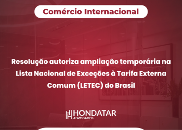 Resolução autoriza ampliação temporária na Lista Nacional de Exceções à Tarifa Externa Comum (LETEC) do Brasil