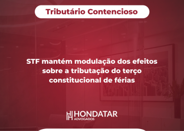 STF mantém modulação dos efeitos sobre a tributação do terço constitucional de férias