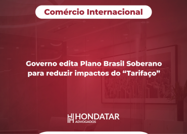 Governo edita Plano Brasil Soberano para reduzir impactos do “Tarifaço”