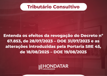 Entenda os efeitos da revogação do Decreto nº 67.853, de 28/07/2023 – DOE 31/07/2023 e as alterações introduzidas pela Portaria SRE 45, de 18/08/2025 – DOE 19/08/2025
