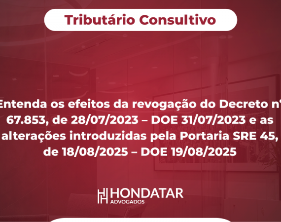 Entenda os efeitos da revogação do Decreto nº 67.853, de 28/07/2023 – DOE 31/07/2023 e as alterações introduzidas pela Portaria SRE 45, de 18/08/2025 – DOE 19/08/2025