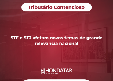 STF e STJ afetam novos temas de grande relevância nacional