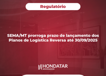SEMA/MT prorroga prazo de lançamento dos Planos de Logística Reversa até 30/09/2025
