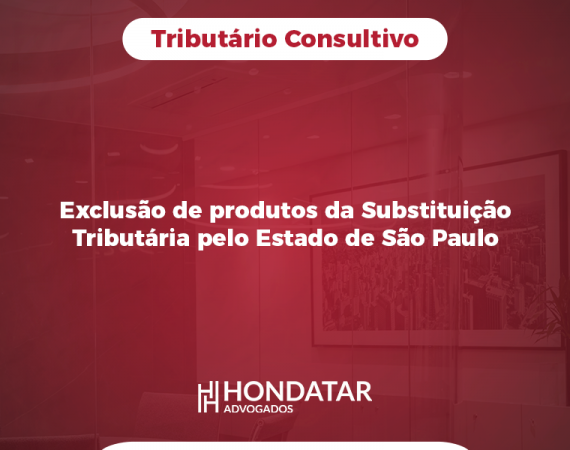 Exclusão de produtos da Substituição Tributária pelo Estado de São Paulo