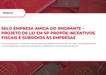 SELO EMPRESA AMIGA DO IMIGRANTE – PROJETO DE LEI EM SP PROPÕE INCENTIVOS FISCAIS E SUBSÍDIOS ÀS EMPRESAS