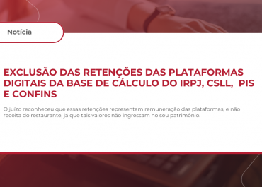 Exclusão das Retenções das Plataformas Digitais da base de cálculo do IRPJ, CSLL, PIS e COFINS