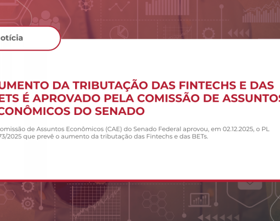 Aumento da Tributação das Fintechs e das BETs é Aprovado pela Comissão de Assuntos Econômicos do Senado