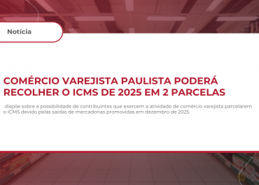Comércio Varejista Paulista Poderá Recolher o ICMS de 2025 em 2 Parcelas