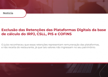 Exclusão das Retenções das Plataformas Digitais da base de cálculo do IRPJ, CSLL, PIS e COFINS