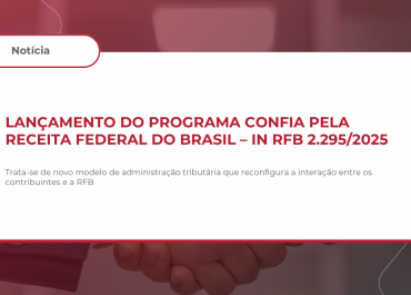 Lançamento do Programa CONFIA pela Receita Federal do Brasil – IN RFB 2.295/2025