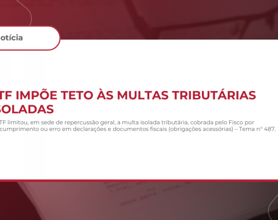 STF impõe teto às multas tributárias isoladas