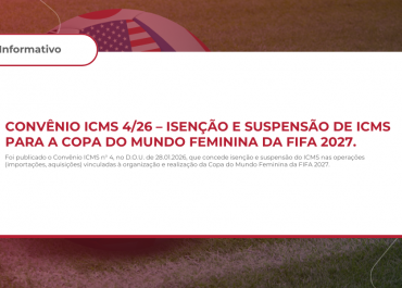 Convênio ICMS 4/26 – Isenção e Suspensão de ICMS para a Copa do Mundo Feminina da FIFA 2027