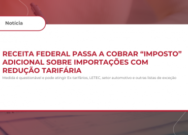 Receita Federal passa a cobrar “imposto” adicional sobre importações com redução tarifária