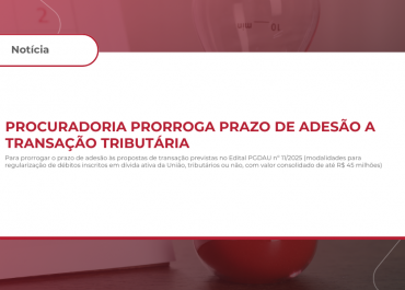 Procuradoria prorroga prazo de adesão a transação tributária