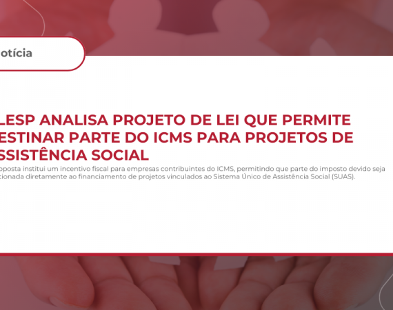 Alesp Analisa Projeto de Lei que Permite Destinar Parte do ICMS para Projetos de Assistência Social