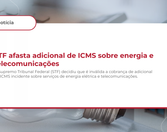 STF afasta adicional de ICMS sobre energia e telecomunicações