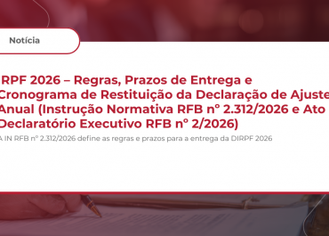 IRPF 2026 – Regras, Prazos de Entrega e Cronograma de Restituição da Declaração de Ajuste Anual (Instrução Normativa RFB nº 2.312/2026 e Ato Declaratório Executivo RFB nº 2/2026)