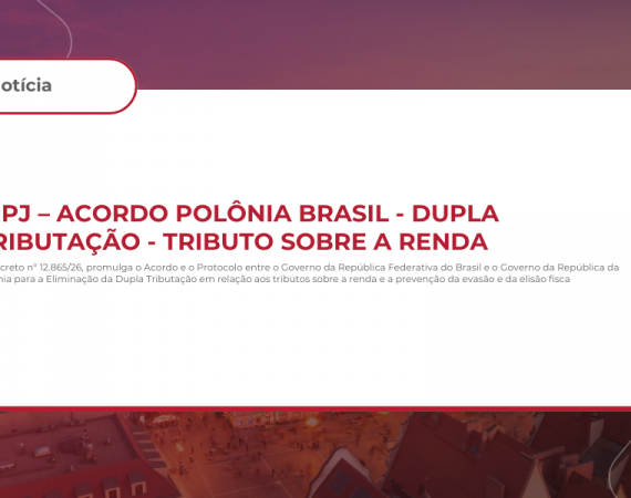 IRPJ – Acordo Polônia Brasil – Dupla tributação – Tributo sobre a renda